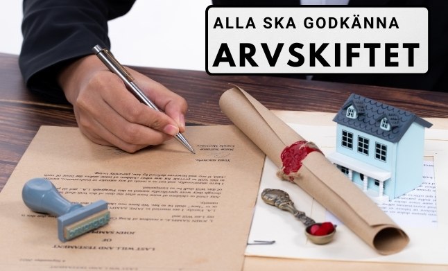 alla ska godkänna arvskiftet